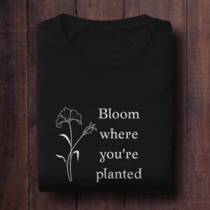 Bloom Where You’re Planted