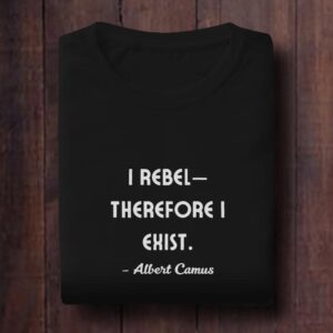 I Rebel – Therefore I Exist